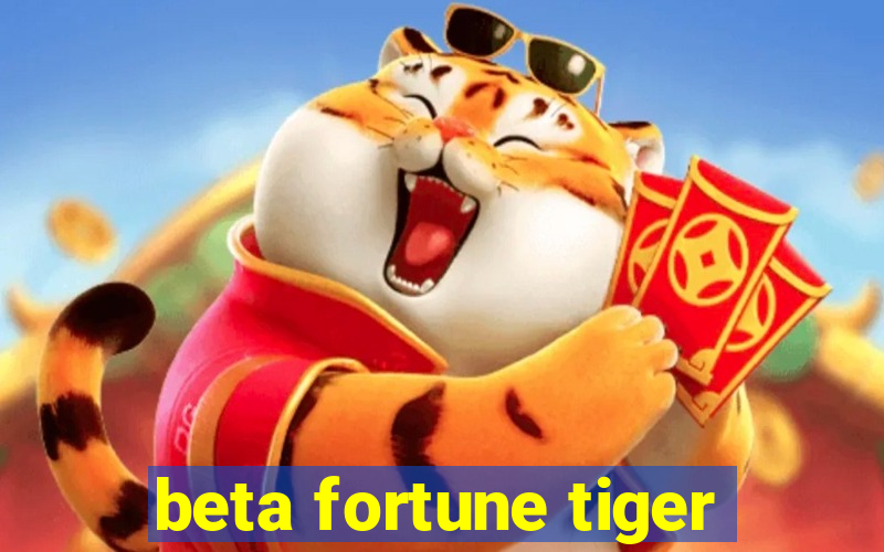 beta fortune tiger